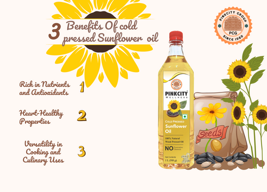 Benefits of Sunflower oil , Cold Pressed Sunflower oil , Sunflower oil , 3 Benefits of sunflower oil