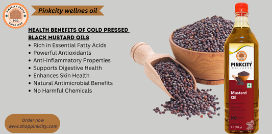 Black Mustard Oil Health Benefits,Cold Pressed Black Mustard Oil Benefits,Black Mustard Oil for Health,Black Mustard Oil and Digestive Health,Black Mustard Oil for Heart Health,Mustard Oil Immune System Benefits