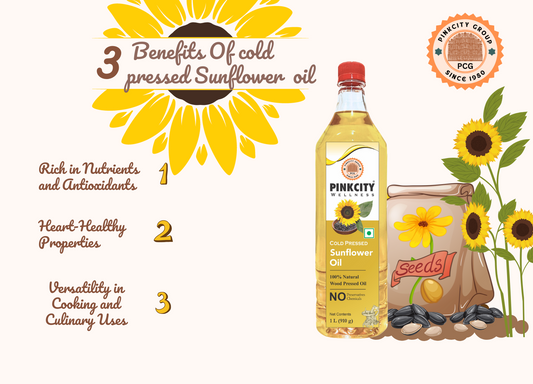 Benefits of Sunflower oil , Cold Pressed Sunflower oil , Sunflower oil , 3 Benefits of sunflower oil 