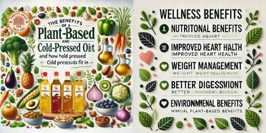 plant-based diet, benefits of plant-based diet, cold pressed oils, healthy oils, nutritional benefits